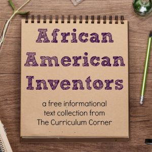 Help your students learn about African American Inventors with this free collection of resources from The Curriculum Corner.