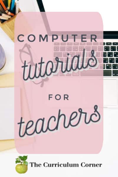 Computer Tutorials For Teachers - The Curriculum Corner 123